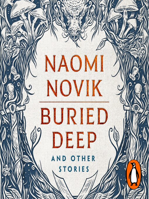 Title details for Buried Deep and Other Stories by Naomi Novik - Wait list